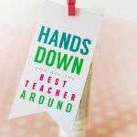 Best Teacher Hands Down Teacher Gift | Skip To My Lou   Hands Down You Re The Best Teacher Around Free Printable