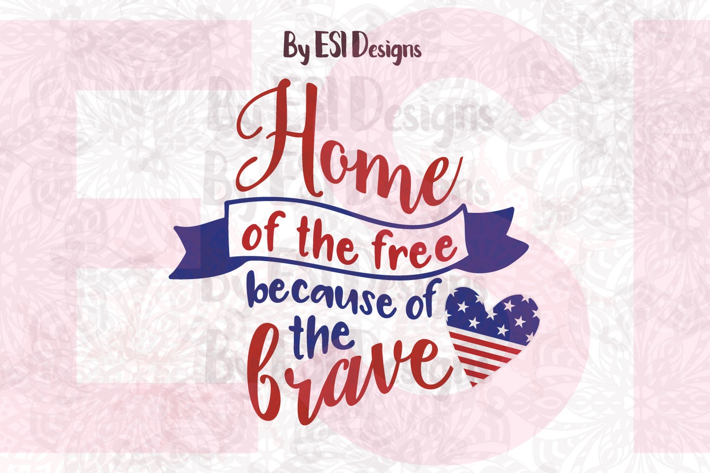 Home Of The Free, Because Of The Brave - Cutting Files And Printable - Home Of The Free Because Of The Brave Printable