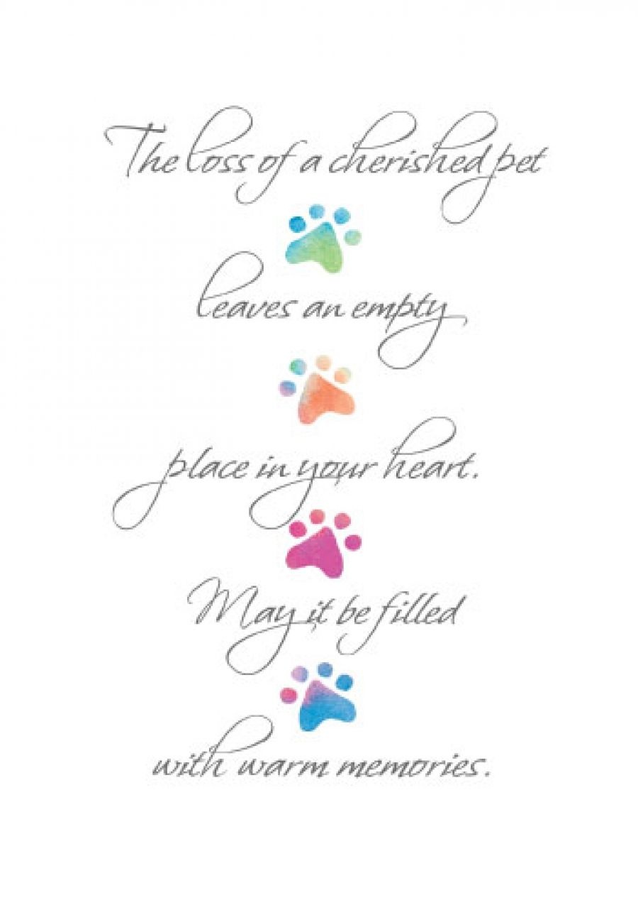 The Loss Of A Cherished Pet Leaves An Empty Place In Your Heart. May - Free Printable Sympathy Cards For Loss Of Dog