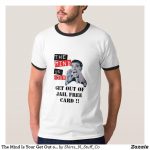 The Mind Is Your Get Out Of Jail Free Card T Shirt | International   Get Out Of Jail Free Card Printable